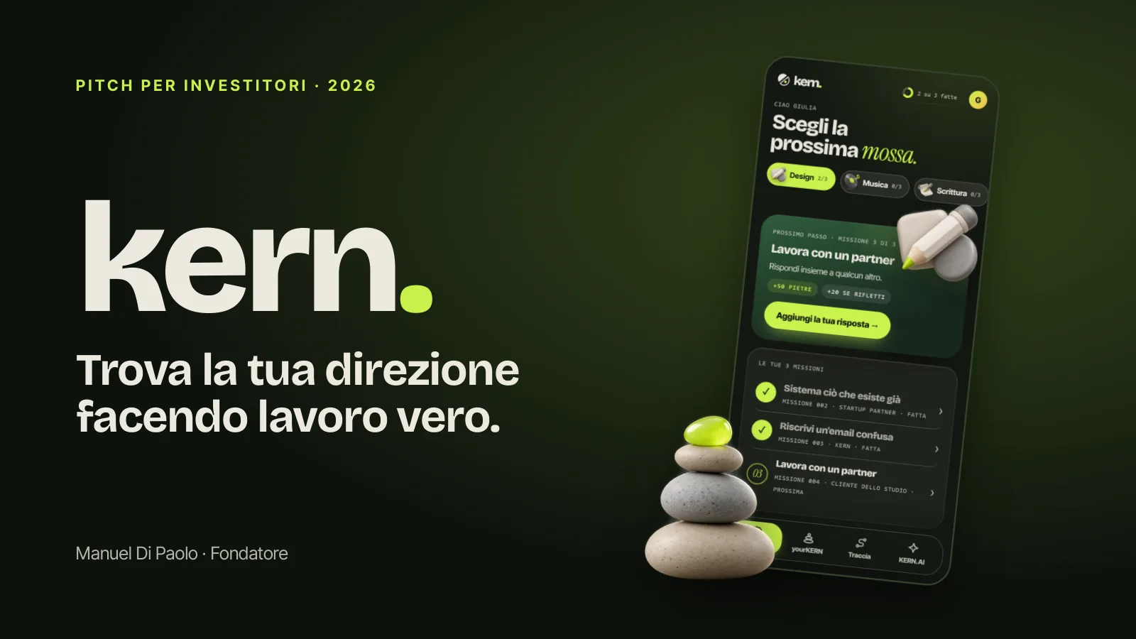 P I T C H P E R I N V E S T I T O R I · 2 0 2 6 kern. Trova la tua direzione facendo lavoro vero. Manuel Di Paolo · Fondatore